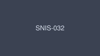 SNIS-032-UNCENSORED-LEAK